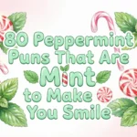 80 Peppermint Puns That Are Mint to Make You Smile peppermint puns